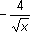 negative four over square root of x