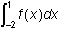 integral from negative 2 to 1 of f of x dx