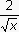 two over square root of x